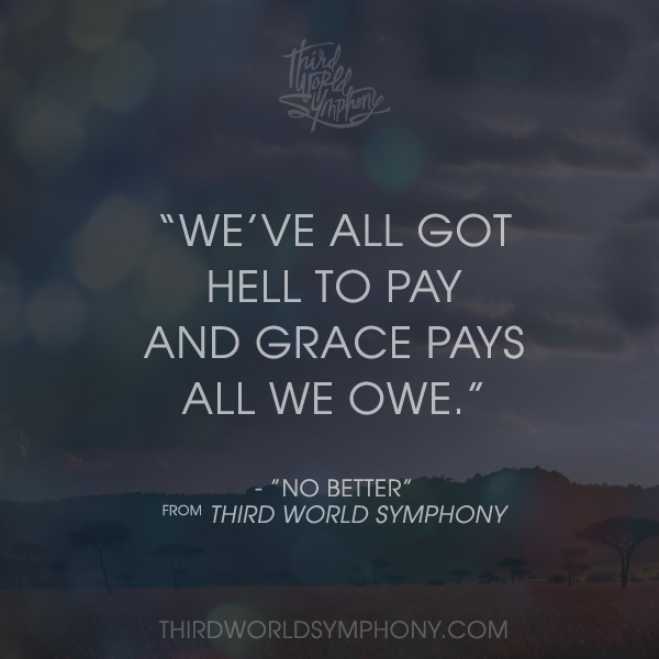 lyrics of "No Better"  from thirdworldsymphony.com #thirdworldsymphony