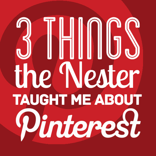 3-Things-The-Nester-Taught-Me-About-Pinterest