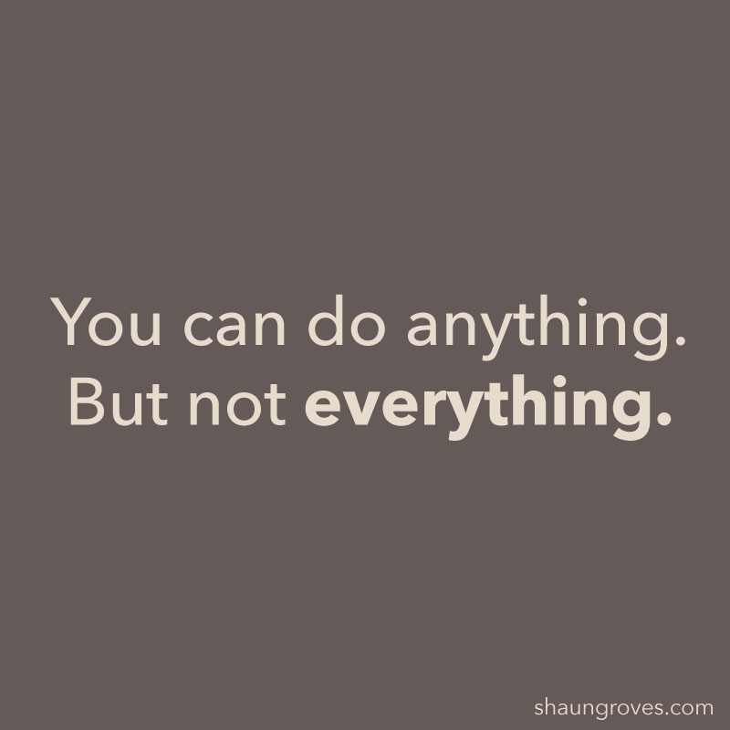 You-can-do-anything-but-not-everything