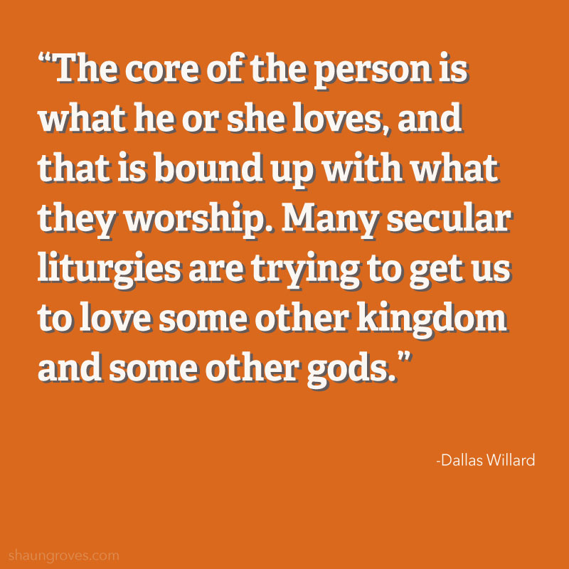 Dallas Willard worship quote