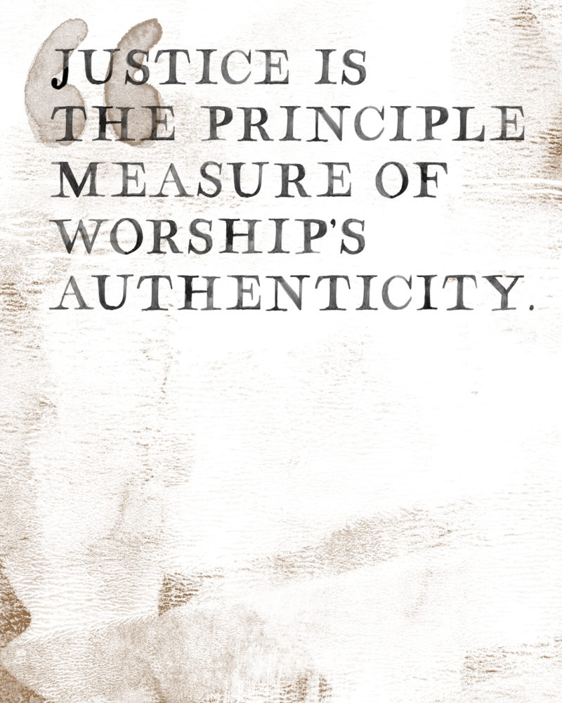 justice is the principle measure of worship's authenticity